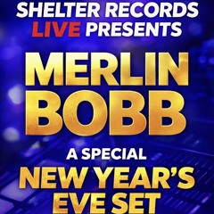 MERLIN BOBB "SHELTER RECORDS LIVE TWITCH SET NEW YEAR EVE 2025"