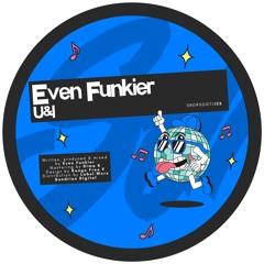 PREMIERE: Even Funkier - U&I [Sundries]