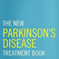 [FREE] PDF 💚 The New Parkinson's Disease Treatment Book: Partnering with Your Doctor