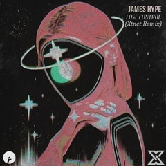 James Hype - Lose Control (Xtnct Remix)