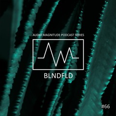 Audio Magnitude Podcast Series #66 BLNDFLD