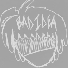 bad idea