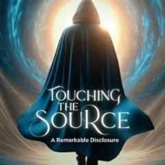 [DOWNLOAD] EPUB Touching the Source A Remarkable Disclosure