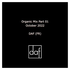 October 2022 - Organic Mix Part 01 By DAF (FR)