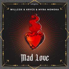 WILLCOX & KRYCS & MYRA MONOKA - MAD LOVE