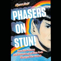 [FREE] EPUB 🖌️ Phasers on Stun!: How the Making (and Remaking) of Star Trek Changed