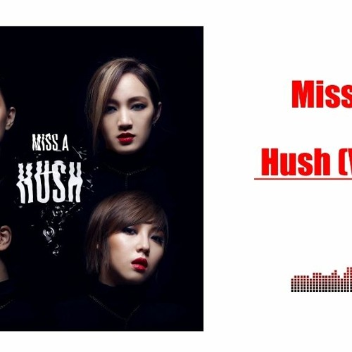 Stream Miss A Hush Download Mp3 Fix by MulcesPexa | Listen online for free  on SoundCloud