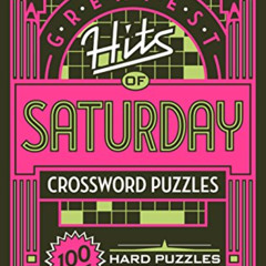 VIEW KINDLE 💖 The New York Times Greatest Hits of Saturday Crossword Puzzles: 100 Ha