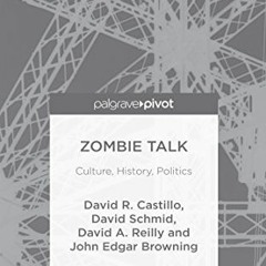 [PDF] ❤️ Read Zombie Talk: Culture, History, Politics by  John Edgar Browning,David Castillo,Dav