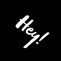 Hey!