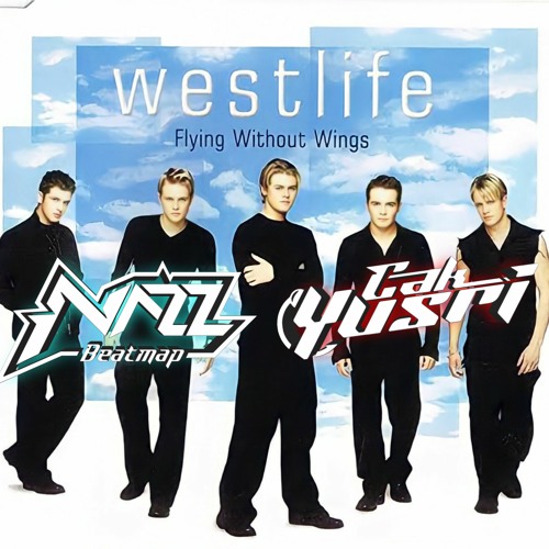 Stream Flying Without Wings 2022 Westlife Gondess Beatmap X CAK stream-flying-without-wings-2022-westlife-gondess-beatmap-x-cak