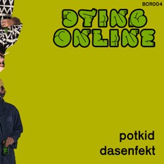 PREMIERE: Potkid x Dasenfekt- Dying Online (Banana Cream Pie)