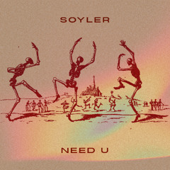 SOYLER - NEED U