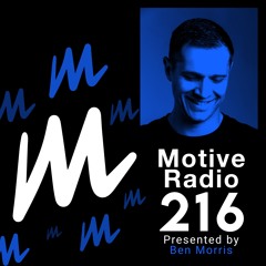 Motive Radio 216 - Presented By Ben Morris