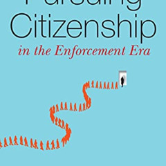 GET KINDLE 🎯 Pursuing Citizenship in the Enforcement Era by  Ming Hsu Chen [KINDLE P
