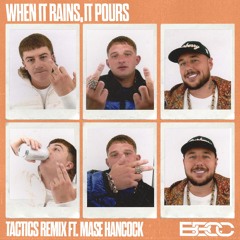 When It Rains, It Pours (TACTICS Remix) [feat. Mase Hancock]