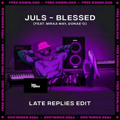 Juls - Blessed (feat. Miraa May, Donae'o) (Late Replies Edit)