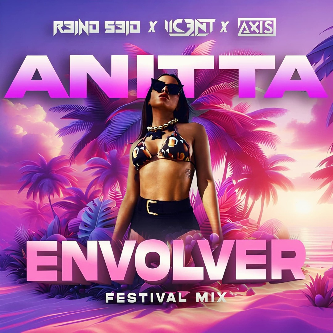 Anitta - Envolver [Rəind Səid x IIC3NT x Axis Festival Mix]