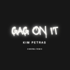 Gag On It - Kim Petras (XIMERMJ Remix)