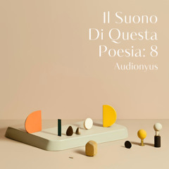 Il Suono Di Questa Poesia: 8