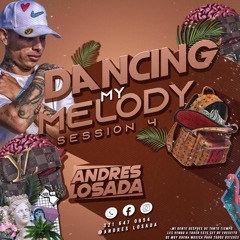 DANCIG MY MELODY SESSION 4.0 ANDRES LOSADA