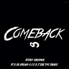 Comeback (Ft. PJ, Da Brown K.I.D, & C'Zar The Savage)