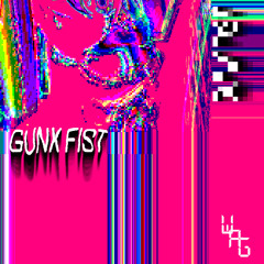 GUNK FIST