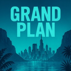 Grand Plan (electro cut)