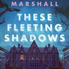 ( fWL ) These Fleeting Shadows by  Kate Alice Marshall ( rxwqc )