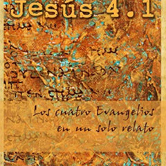 READ EBOOK 📗 Jesús 4.1: Los cuatro Evangelios en un solo relato (Spanish Edition) by