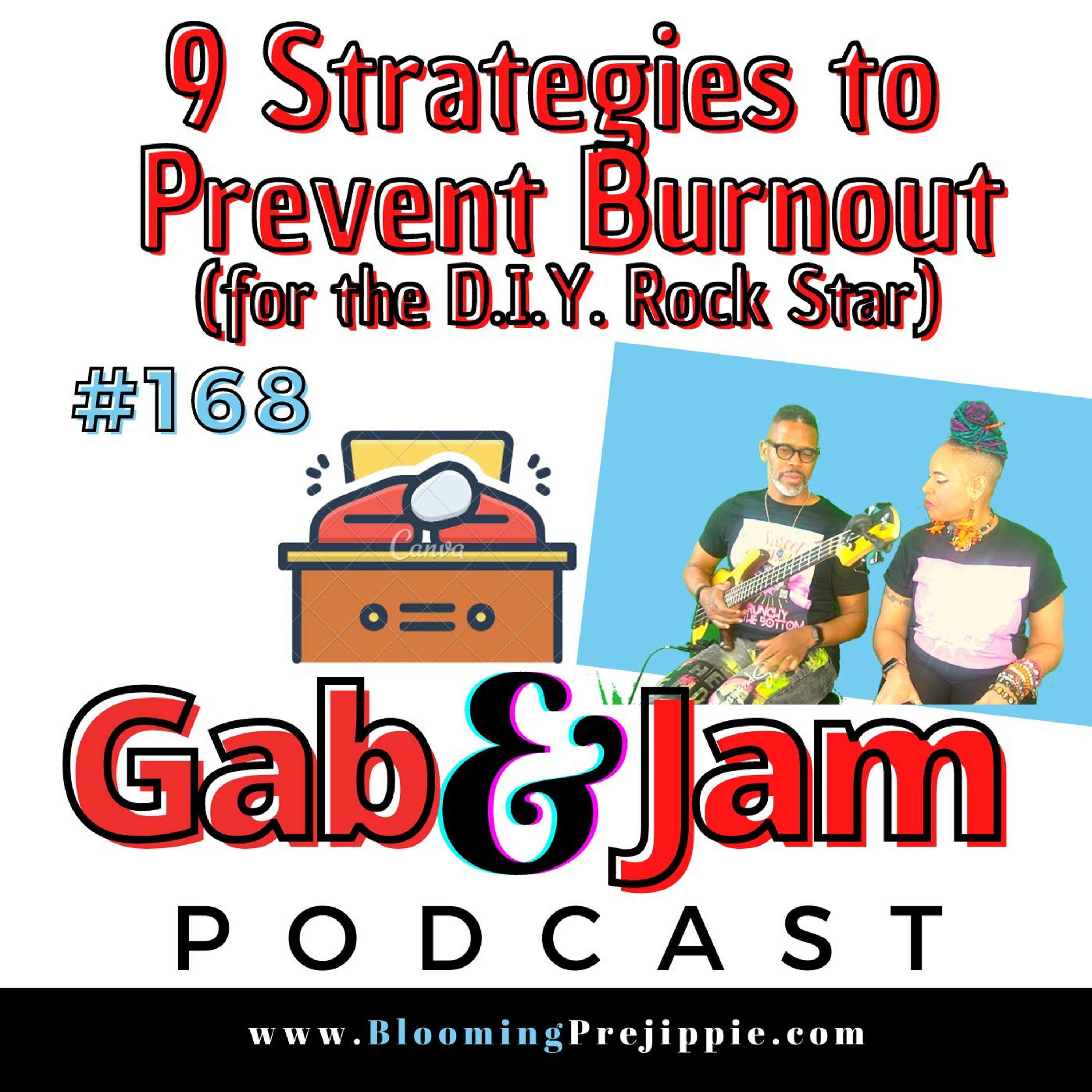 Gab & Jam Ep 168 9 Strategies To Help Prevent Burnout For The D.I.Y. Rock Star Podcast episode artwork