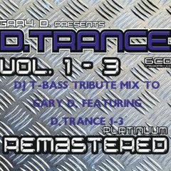 DJ T - Bass / Best Of D.Trance 1 - 3 A Tribute To Gary D. RIP