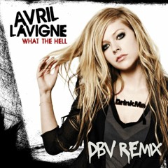 Avril Lavigne - What The Hell (DBV Remix) [FREE DOWNLOAD]
