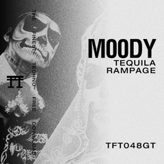 FREE DOWNLOAD: M00DY - Tequila Rampage [TFT048GT]