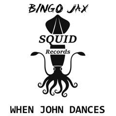 Bingo Jax - When John Dances (Bingo Jax Deep Touch Remix)