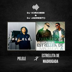 Pelele X Estrellita De Madrugada (Cordobés & Andresito MASHUP)