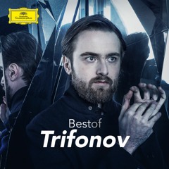 Daniil Trifonov - Best of
