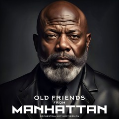 Old Friends From Manhattan. Orchestral Hip - Hop Version