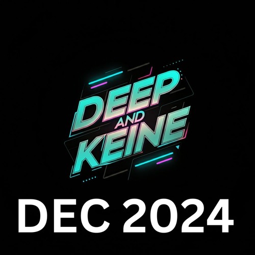 Deep And Keine Mix (Dec 2024)