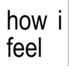 how i feel