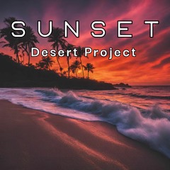 Desert Project - Sunset