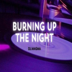 Burning Up the Night