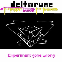 [Deltarune: The Puppet Before The Previous Puppet] - Experiment Gone Wrong