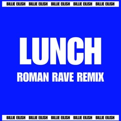 Billie Eilish - Lunch (Roman Rave Remix) [FREE DL]