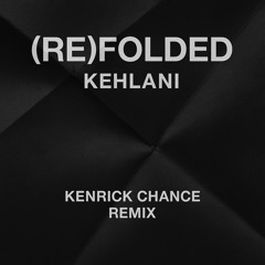 KEHLANI - (RE)FOLDED (KENRICK CHANCE REMIX).wav