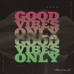 #GOODVIBESONLY Vol.21 mixed by Gio [afro house + deep house] RU