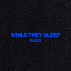 WHILE THEY SLEEP RADIO 003 - MARC WESLEY