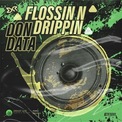 Don Data - Flossin N Drippin [Exclusive Release]