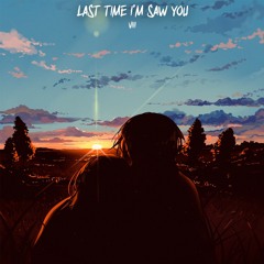 Last Time I'm Saw You - VIII Pod