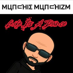 Munchie Munchizm - Life Is A Dance